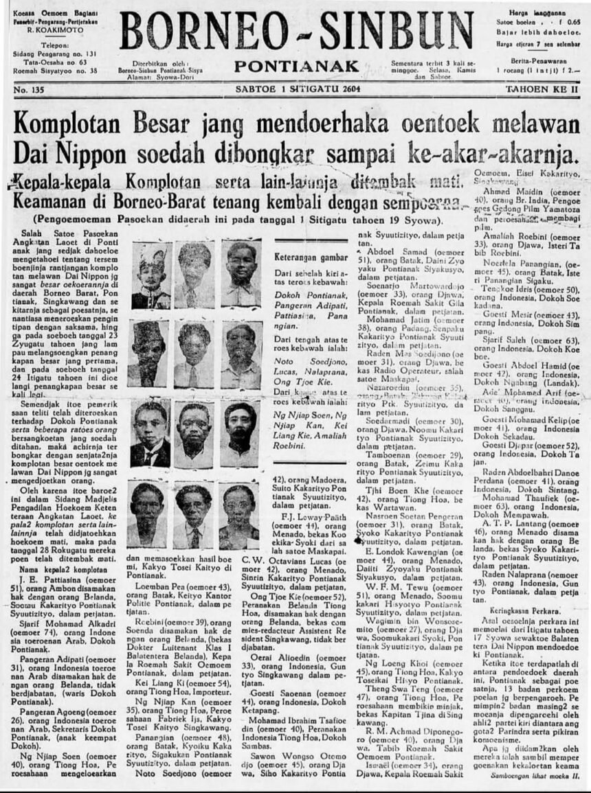 Arsip koran Borneo Sinbun (Pontianak, 1 Agustus 1944) menyiarkan eksekusi puluhan tokoh Kalimantan Barat oleh Jepang. Peristiwa yang kemudian dikenal sebagai Tragedi Mandor ini menewaskan ribuan orang, termasuk Sultan Pontianak dan elit lokal. Halaman ini menunjukkan bagaimana media saat itu dipakai sebagai alat propaganda untuk melegitimasi kekerasan pendudukan. 